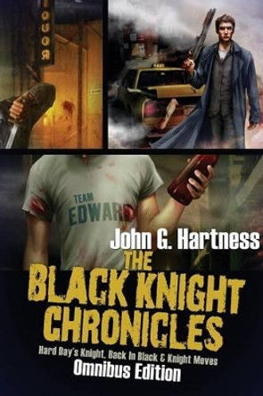 The Black Knight Chronicles (Omnibus Edition) John G Hartness 9781611942019