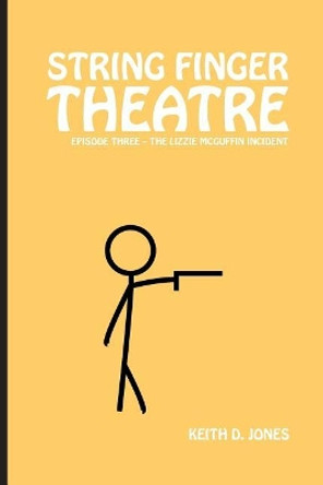 String Finger Theatre, Episode Three by Keith D Jones