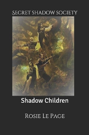 Secret Shadow Society: Shadow Children Rosie Lepage 9781790969005