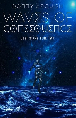 Waves of Consequence by Donny Anguish