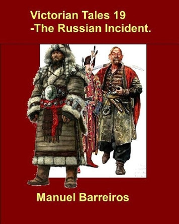 Victorian Tales 19 - The Russian Incident. Manuel Barreiros 9781791361945