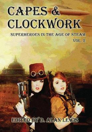 Capes and Clockwork 2 D Alan Lewis 9781941754559