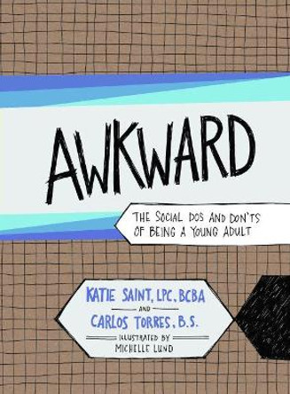 AWKWARD: The Social Dos and Don'ts of Being a Young Adult Carlos Torres 9781941765791