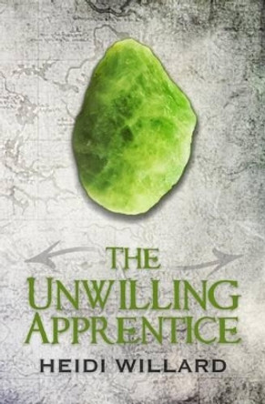 The Unwilling Apprentice (The Unwilling #2) Heidi Willard 9781499759983