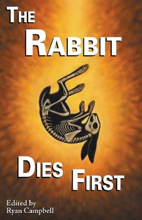 The Rabbit Dies First Ryan Campbell 9781614504597