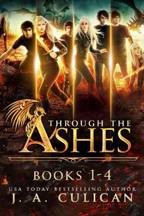 Through the Ashes: The Complete Series J a Culican 9781791548513