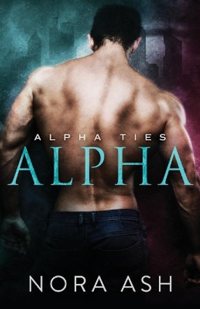 Alpha: A Dark Omegaverse Romance Nora Ash 9781913924034