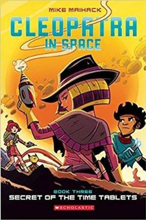 Secret of the Time Tablets: A Graphic Novel (Cleopatra in Space #3): Volume 3 Mike Maihack 9780545838672