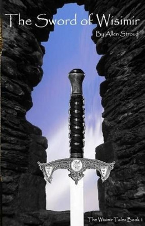 The Sword of Wisimir Allen James Stroud 9781533198853