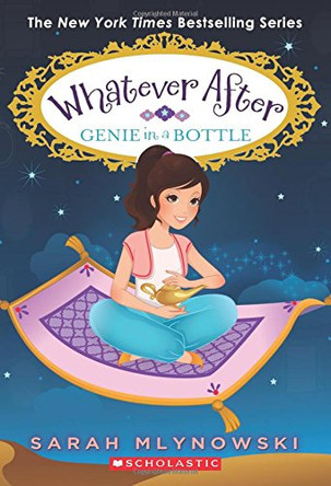 Genie in a Bottle (Whatever After #9): Volume 9 Sarah Mlynowski 9780545851039