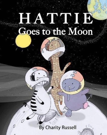 Hattie Goes To The Moon Charity Russell 9781725526075