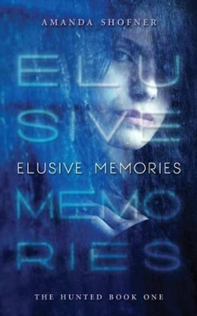 Elusive Memories Amanda Shofner 9781499765243