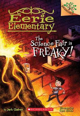 The Science Fair Is Freaky! a Branches Book (Eerie Elementary #4): Volume 4 Jack Chabert 9780545873680