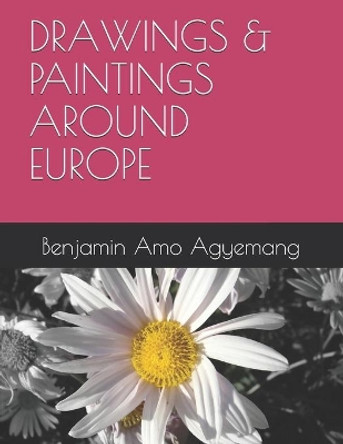 Drawings & Paintings Around Europe by Benjamin Amo Agyemang
