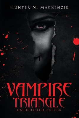 Vampire Triangle: Unexpected Letter Hunter N MacKenzie 9781796086119