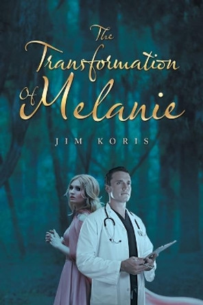 The Transformation of Melanie Jim Koris 9781796087710