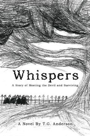 Whispers: A Story of Meeting the Devil and Surviving T G Anderson 9781796088144