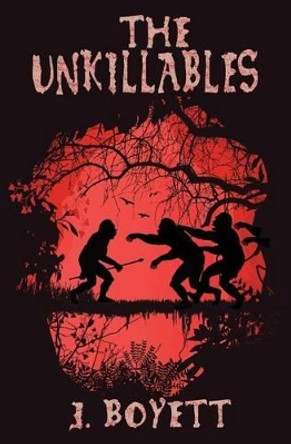 The Unkillables J Boyett 9781941914069