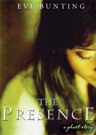 The Presence: A Ghost Story Eve Bunting 9780547480329