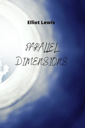 Parallel Dimensions Elliot Lewis 9781801898317