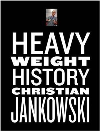 Christian Jankowski: Heavy Weight History Sergio Edelsztein 9783863354466