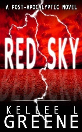 Red Sky - A Post-Apocalyptic Novel Kellee L Greene 9781725671621