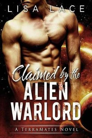 Claimed by the Alien Warlord by Lisa Lace