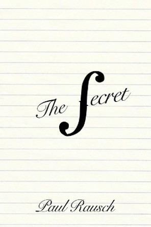 The Secret Paul Rausch 9781645307600