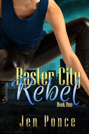 Raster City Rebel Jen Ponce 9781796785111