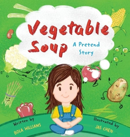 Vegetable Soup: A Pretend Story Bola Williams 9781734448450