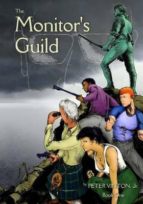 The Monitor's Guild - Book One by Peter Vinton, Jr