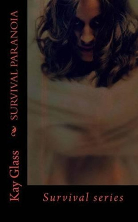 Survival Paranoia by Kay Glass