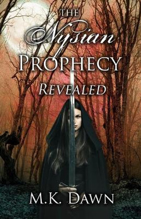 The Nysian Prophecy Revealed: Book 2 in the Nysian Prophecy Trilogy M K Dawn 9781542780391