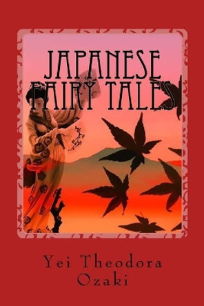 Japanese Fairy Tales Yei Theodora Ozaki 9781542782012