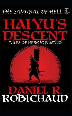 Haiyu's Descent Daniel R Robichaud 9781792884887