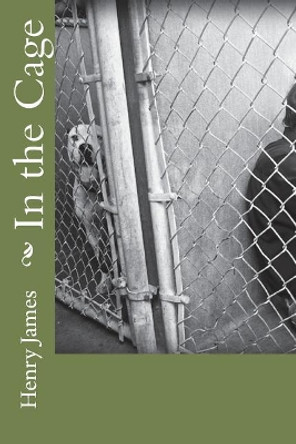 In the Cage Henry James 9781721294183