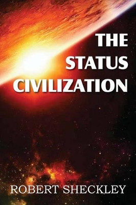 The Status Civilization Robert Sheckley 9781612031033