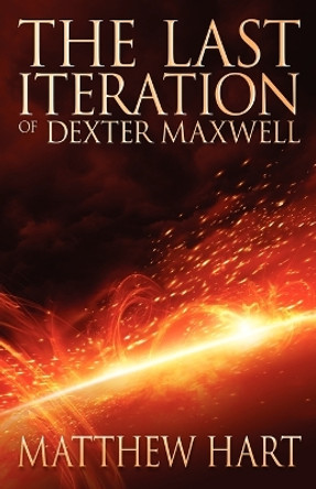 The Last Iteration Of Dexter Maxwell Matthew Hart 9783942358309