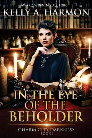 In the Eye of the Beholder Kelly a Harmon 9781941559215