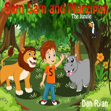 Sam Sam and Marzipan: The Jungle Dan Ryan 9781544039060