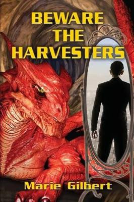 Beware the Harvesters by Marie Gilbert