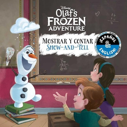 Show-And-Tell / Mostrar Y Contar (English-Spanish) (Disney Olaf's Frozen Adventure) Stevie Stack 9781499807981