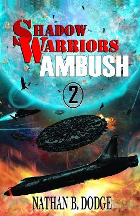 Shadow Warriors: Ambush: Book 2 in the Shadow Warriors Series Nathan B Dodge 9781614759485