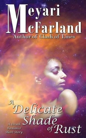 A Delicate Shade of Rust: A Drath Romance Short Story Meyari McFarland 9781944269340