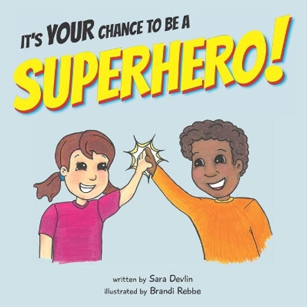 It's YOUR Chance to be a SUPERHERO! by Brandi Rebbe
