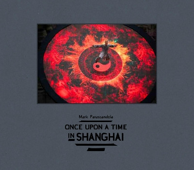 Once Upon a Time in Shanghai by Mark Parascandola