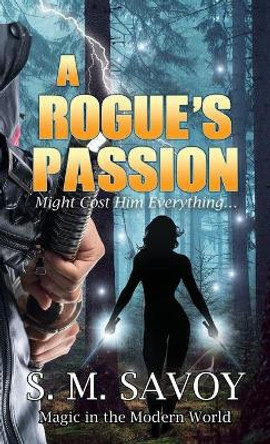 A Rogue's Passion S M Savoy 9781947122352