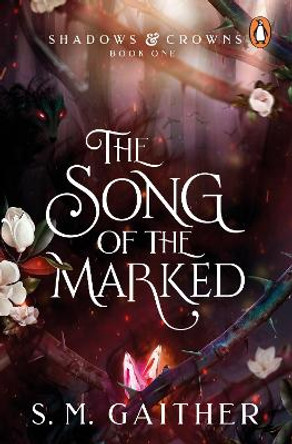 The Song of the Marked: The thrilling, enemies to lovers, romantic fantasy and TikTok sensation S. M. Gaither 9781804945803