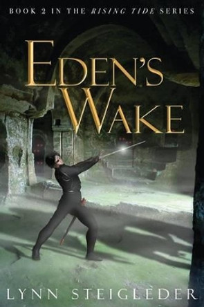 Eden's Wake: Book 2, The Rising Tide Series Lynn Steigleder 9781938985737