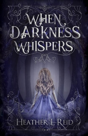 When Darkness Whispers Heather L Reid 9781948661027